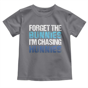 Funny Easter Toddler T Shirt Forget The Bunnies Im Chasing Hunnies TS10 Charcoal Print Your Wear