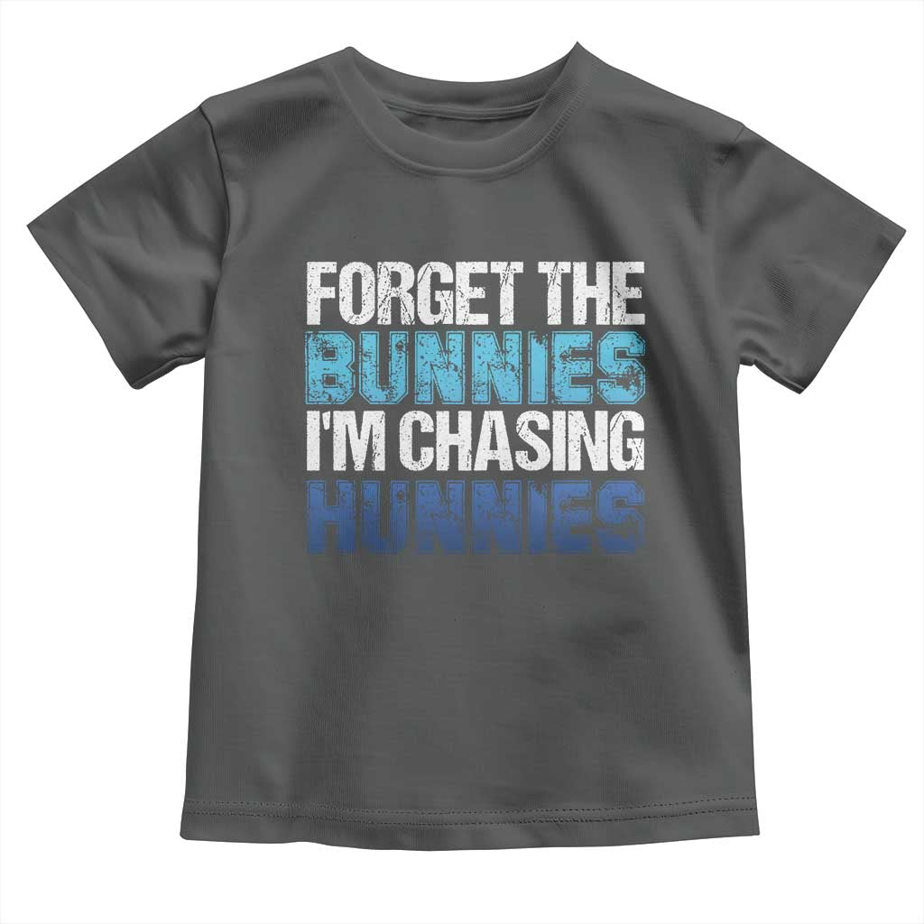 Funny Easter Toddler T Shirt Forget The Bunnies Im Chasing Hunnies TS10 Dark Heather Print Your Wear