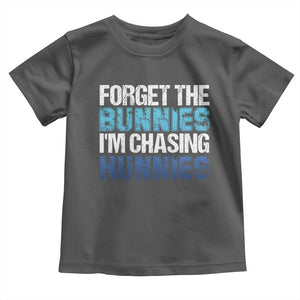 Funny Easter Toddler T Shirt Forget The Bunnies Im Chasing Hunnies TS10 Dark Heather Print Your Wear