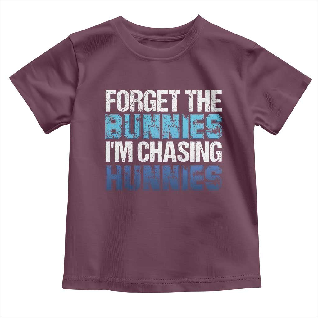 Funny Easter Toddler T Shirt Forget The Bunnies Im Chasing Hunnies TS10 Maroon Print Your Wear