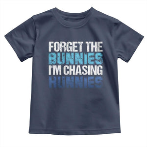 Funny Easter Toddler T Shirt Forget The Bunnies Im Chasing Hunnies TS10 Navy Print Your Wear