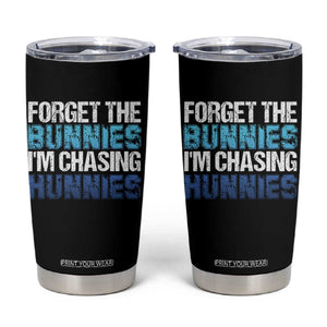 Funny Easter Tumbler Cup Forget The Bunnies Im Chasing Hunnies TS10 Black Print Your Wear