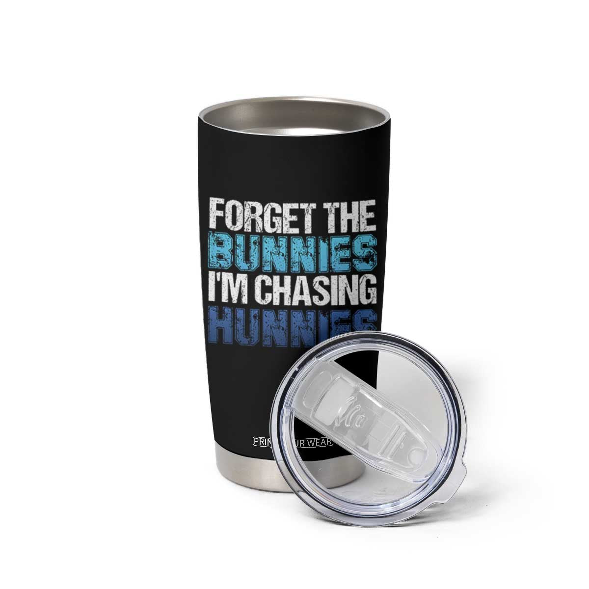 Funny Easter Tumbler Cup Forget The Bunnies Im Chasing Hunnies TS10 Print Your Wear