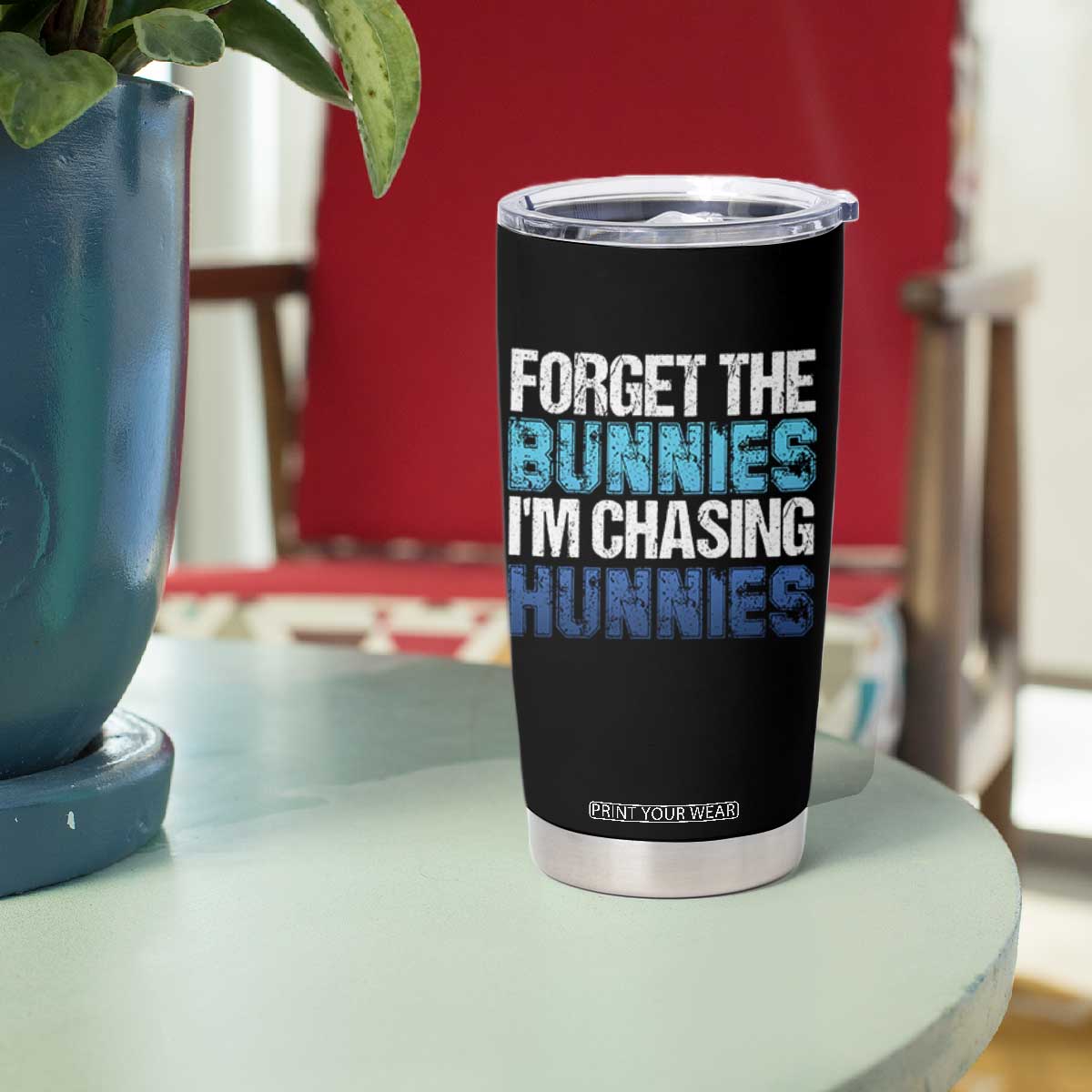 Funny Easter Tumbler Cup Forget The Bunnies Im Chasing Hunnies TS10 Print Your Wear