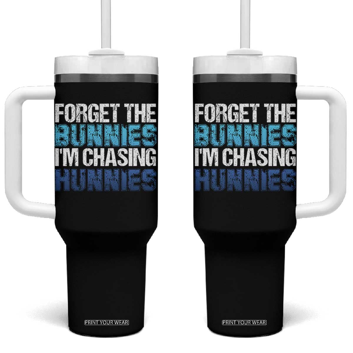 Funny Easter Tumbler With Handle Forget The Bunnies Im Chasing Hunnies TS10 One Size: 40 oz Black Print Your Wear