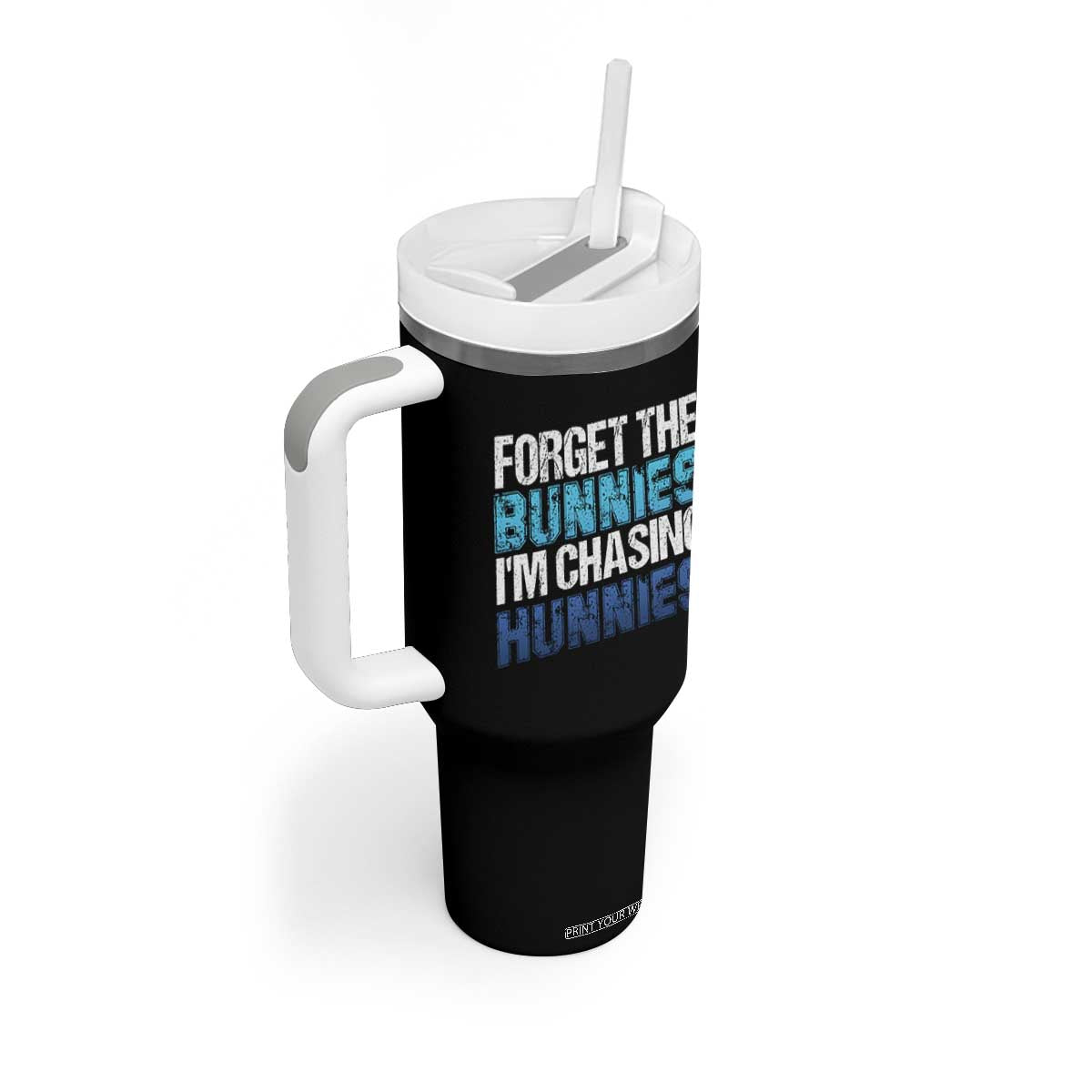 Funny Easter Tumbler With Handle Forget The Bunnies Im Chasing Hunnies TS10 Print Your Wear