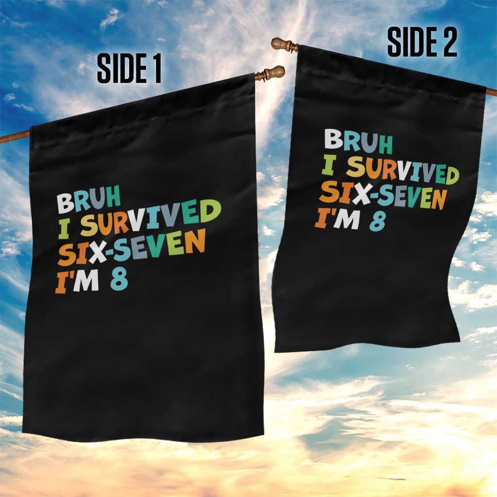8th Birthday Garden Flag Im 8 Year Old Six Seven Bruh I Survived 67 TS10 Print Your Wear