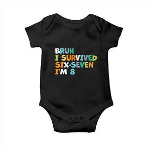 8th Birthday Baby Onesie Im 8 Year Old Six Seven Bruh I Survived 67 TS10 Black Print Your Wear