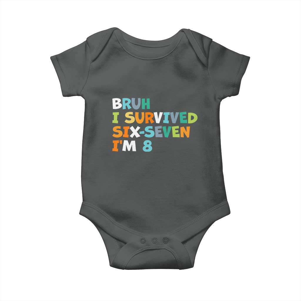 8th Birthday Baby Onesie Im 8 Year Old Six Seven Bruh I Survived 67 TS10 Dark Heather Print Your Wear