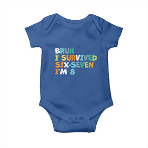 8th Birthday Baby Onesie Im 8 Year Old Six Seven Bruh I Survived 67 TS10 Royal Blue Print Your Wear