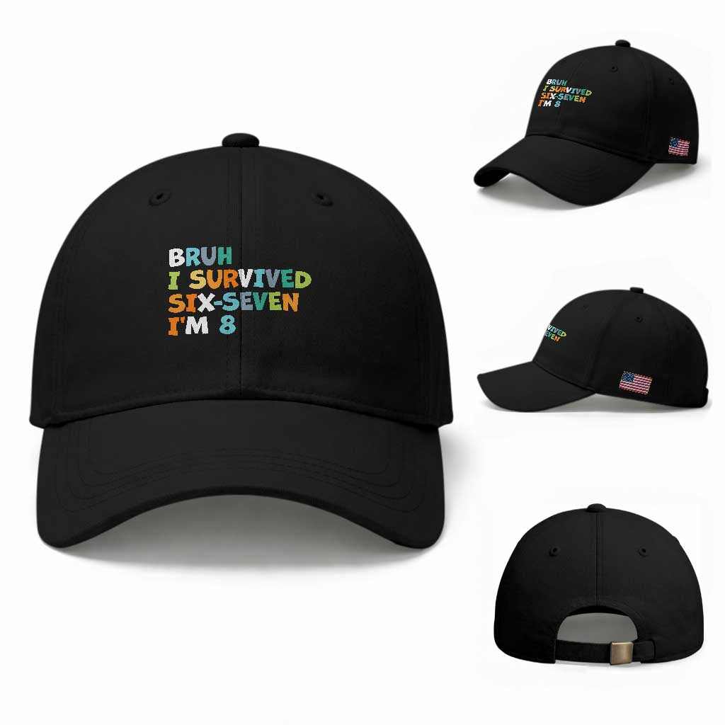 8th Birthday Baseball Cap Im 8 Year Old Six Seven Bruh I Survived 67 TS10 Baseball Cap Universal Fit Black Print Your Wear