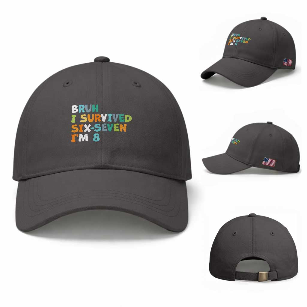 8th Birthday Baseball Cap Im 8 Year Old Six Seven Bruh I Survived 67 TS10 Baseball Cap Universal Fit Dark Gray Print Your Wear