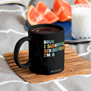 8th Birthday Coffee Mug Im 8 Year Old Six Seven Bruh I Survived 67 TS10 Print Your Wear