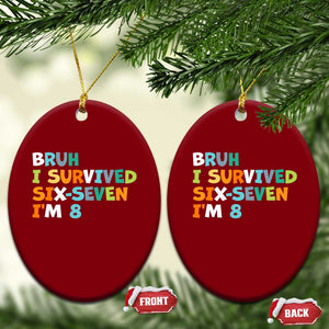 8th Birthday Ceramic Ornament Im 8 Year Old Six Seven Bruh I Survived 67 TS10 Print Your Wear