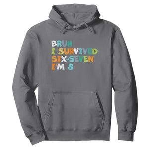 8th Birthday Hoodie Im 8 Year Old Six Seven Bruh I Survived 67 TS10 Charcoal Print Your Wear