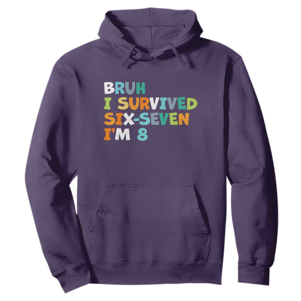 8th Birthday Hoodie Im 8 Year Old Six Seven Bruh I Survived 67 TS10 Purple Print Your Wear
