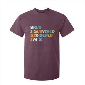 8th Birthday T Shirt For Kid Im 8 Year Old Six Seven Bruh I Survived 67 TS10 Maroon Print Your Wear