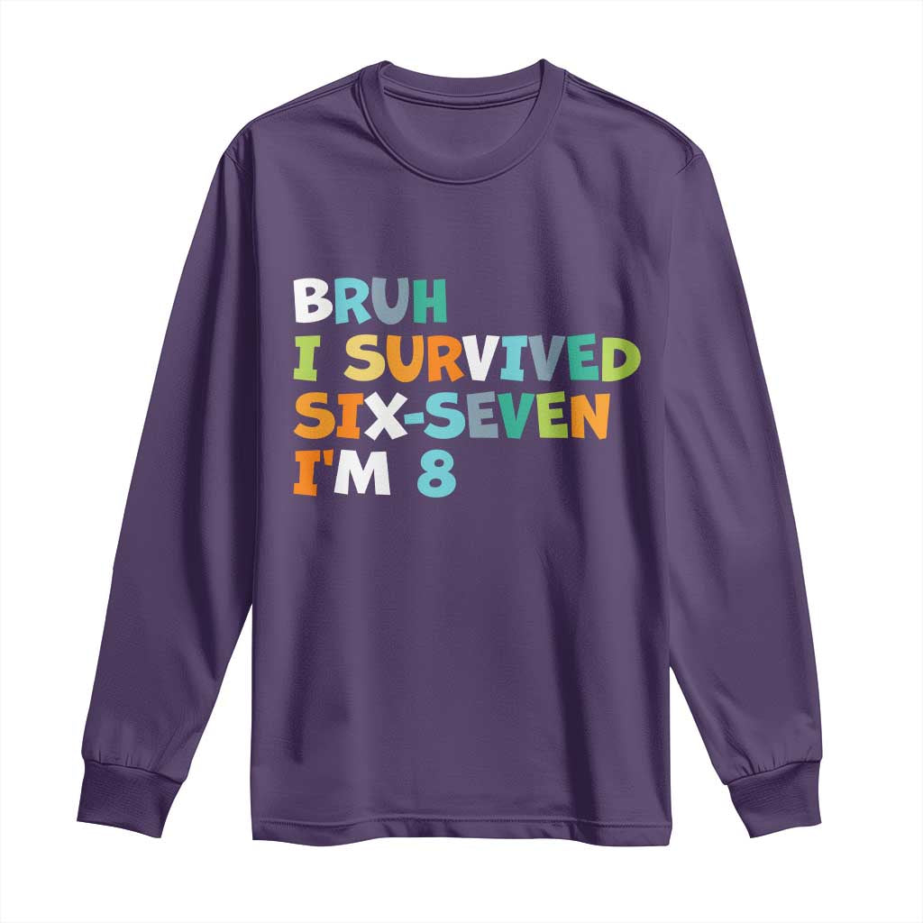 8th Birthday Long Sleeve Shirt Im 8 Year Old Six Seven Bruh I Survived 67 TS10 Purple Print Your Wear