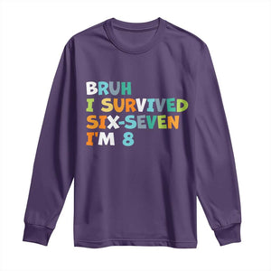 8th Birthday Long Sleeve Shirt Im 8 Year Old Six Seven Bruh I Survived 67 TS10 Purple Print Your Wear