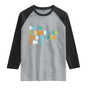 8th Birthday Raglan Shirt Im 8 Year Old Six Seven Bruh I Survived 67 TS10 Heather Gray Black Print Your Wear