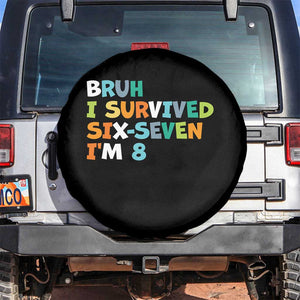 8th Birthday Spare Tire Cover Im 8 Year Old Six Seven Bruh I Survived 67 TS10 No hole Black Print Your Wear