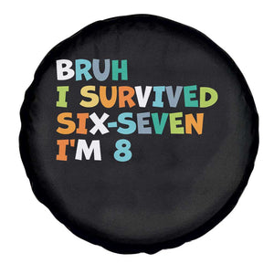 8th Birthday Spare Tire Cover Im 8 Year Old Six Seven Bruh I Survived 67 TS10 Print Your Wear