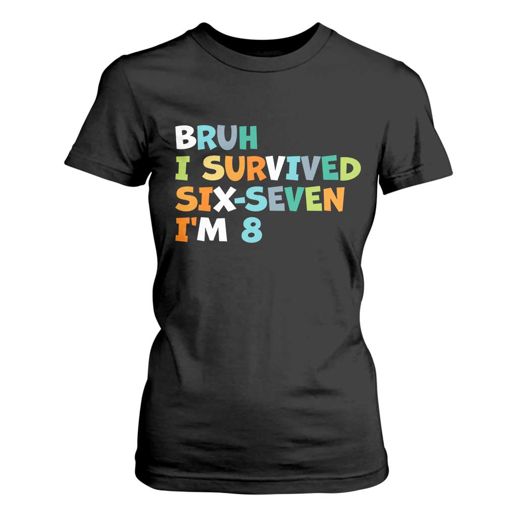 8th Birthday T Shirt For Women Im 8 Year Old Six Seven Bruh I Survived 67 TS10 Black Print Your Wear