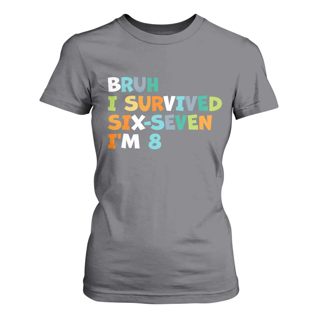 8th Birthday T Shirt For Women Im 8 Year Old Six Seven Bruh I Survived 67 TS10 Charcoal Print Your Wear
