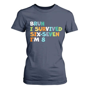 8th Birthday T Shirt For Women Im 8 Year Old Six Seven Bruh I Survived 67 TS10 Navy Print Your Wear