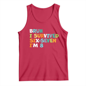 8th Birthday Tank Top Im 8 Year Old Six Seven Bruh I Survived 67 TS10 Red Print Your Wear