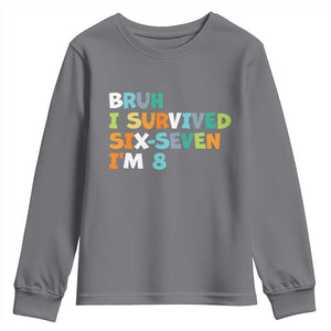 8th Birthday Youth Sweatshirt Im 8 Year Old Six Seven Bruh I Survived 67 TS10 Charcoal Print Your Wear