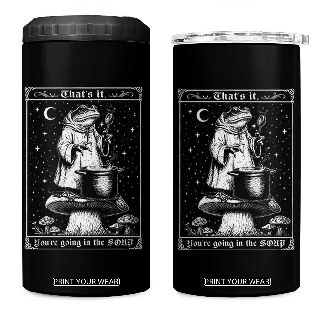 Frog Meme 4 in 1 Can Cooler Tumbler Thats It Youre Going In The Soup Funny Weirdcore TS10 One Size: 16 oz Black Print Your Wear