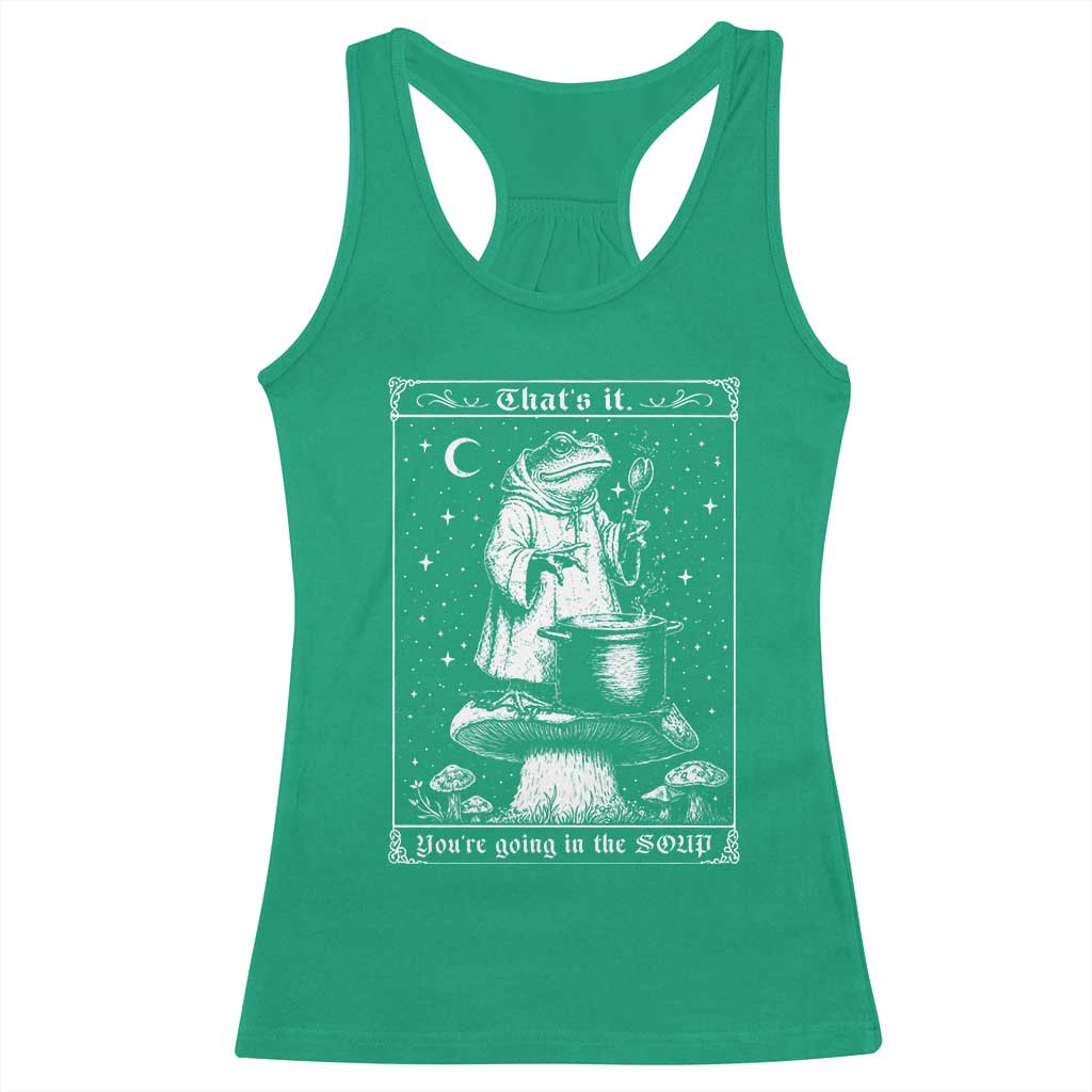 Frog Meme Racerback Tank Top Thats It Youre Going In The Soup Funny Weirdcore TS10 Irish Green Print Your Wear