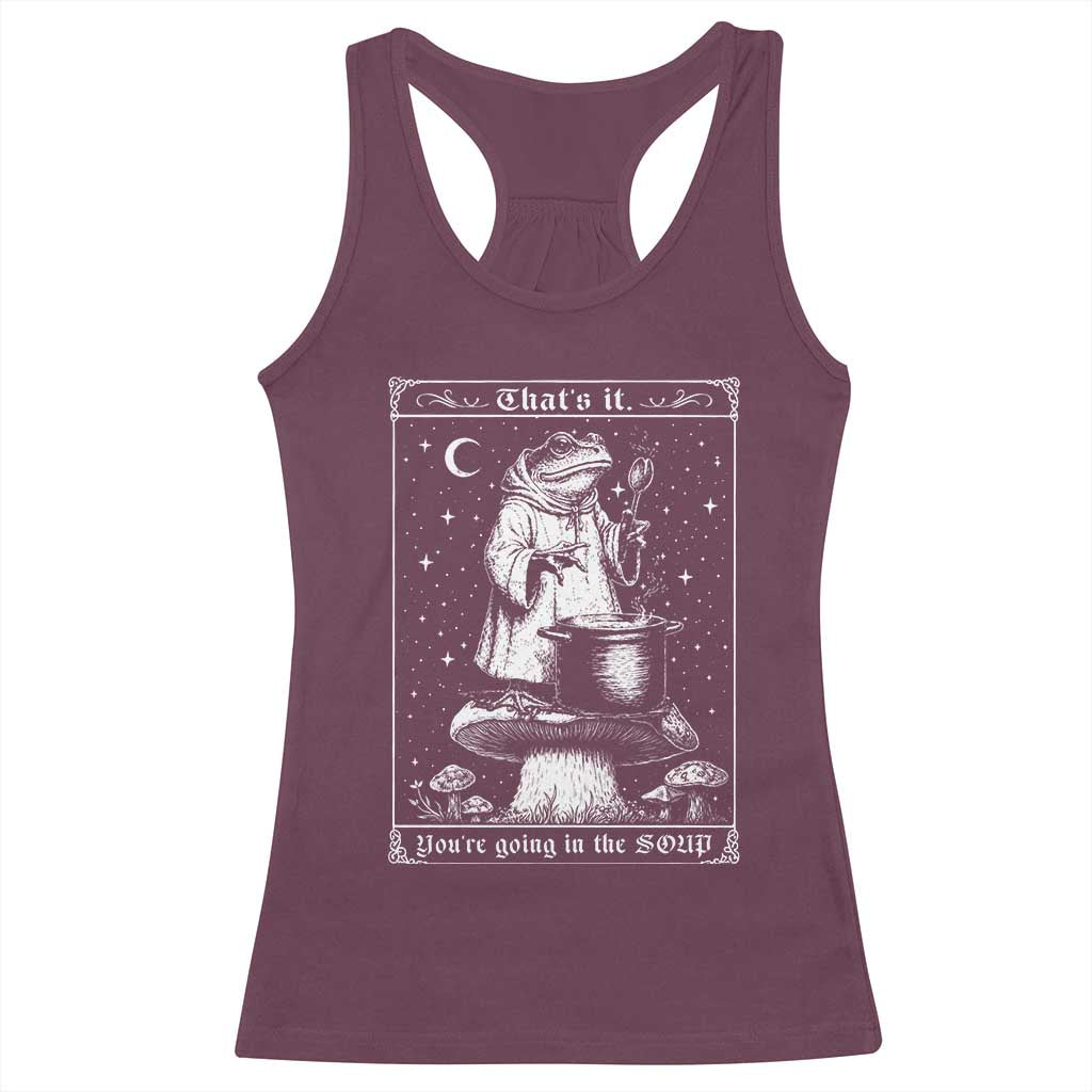 Frog Meme Racerback Tank Top Thats It Youre Going In The Soup Funny Weirdcore TS10 Maroon Print Your Wear