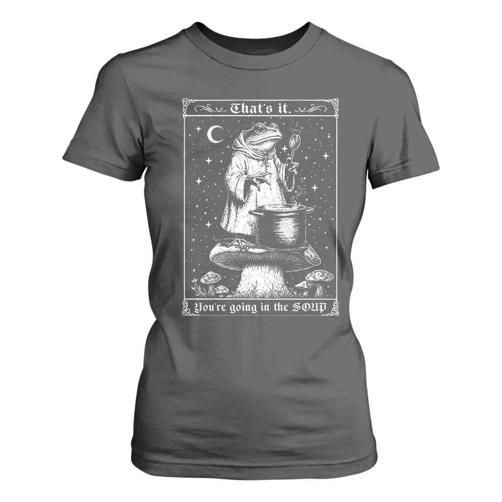 Frog Meme T Shirt For Women Thats It Youre Going In The Soup Funny Weirdcore TS10 Dark Heather Print Your Wear