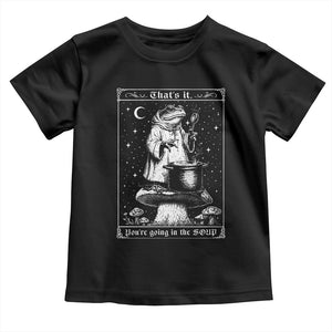 Frog Meme Toddler T Shirt Thats It Youre Going In The Soup Funny Weirdcore TS10 Black Print Your Wear