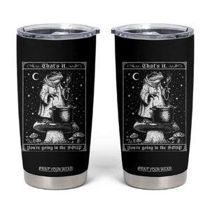 Frog Meme Tumbler Cup Thats It Youre Going In The Soup Funny Weirdcore TS10 Black Print Your Wear