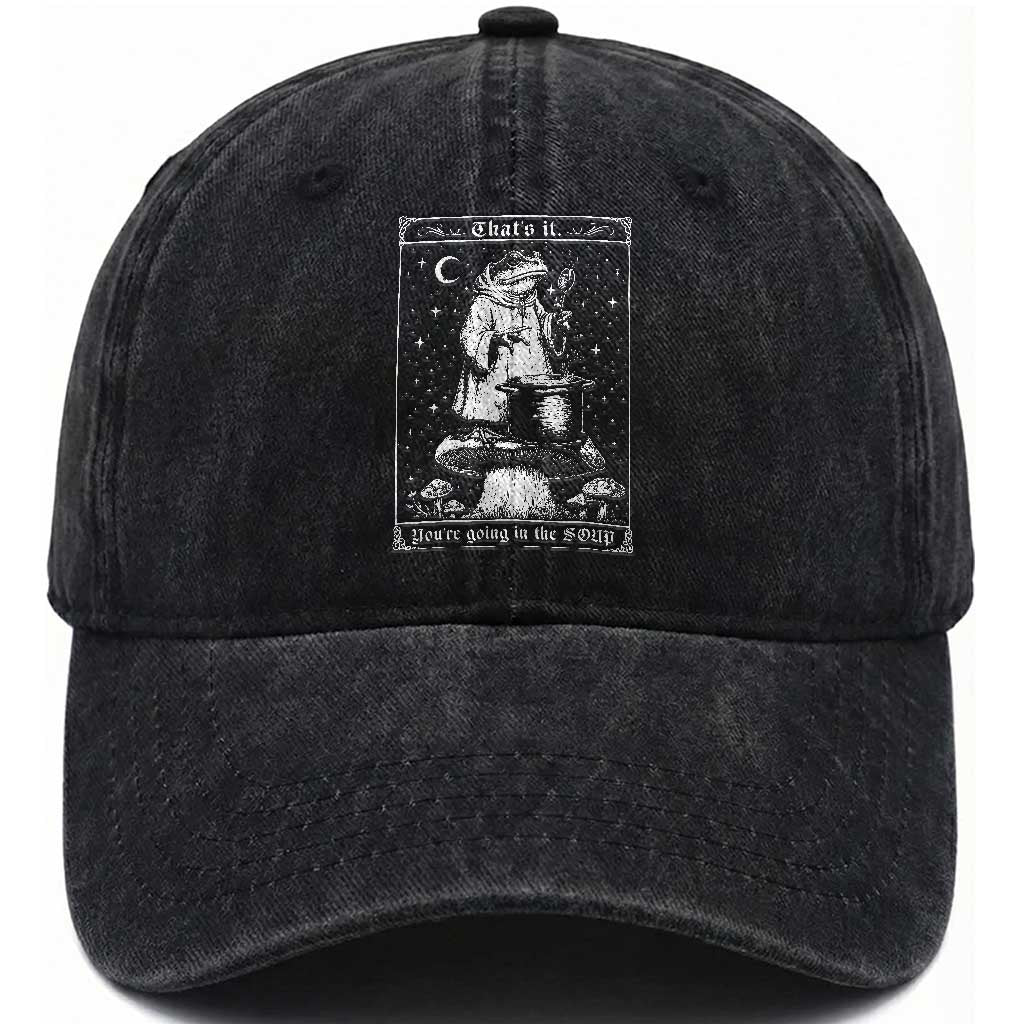 Frog Meme Washed Cotton Baseball Cap Thats It Youre Going In The Soup Funny Weirdcore TS10 Print Your Wear