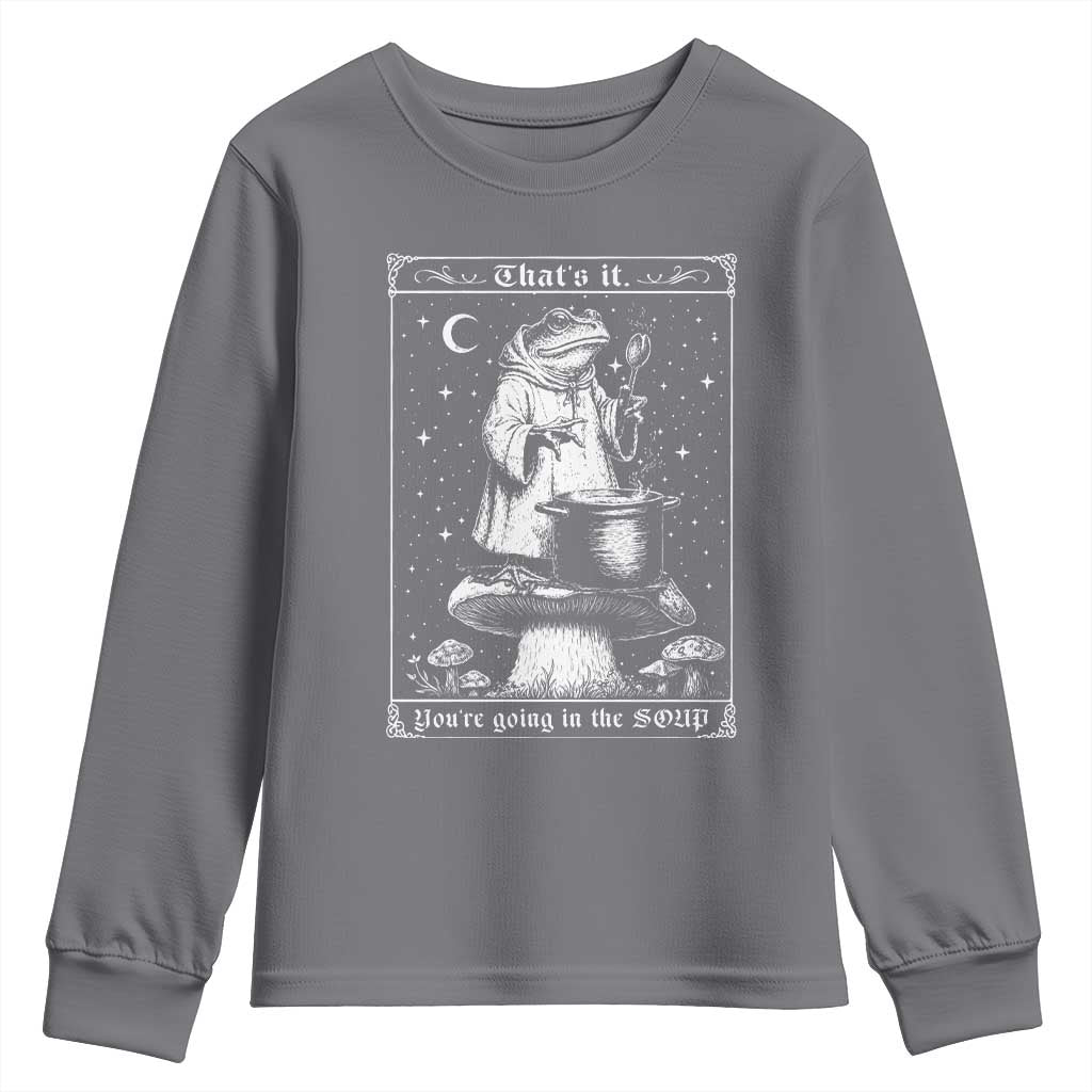 Frog Meme Youth Sweatshirt Thats It Youre Going In The Soup Funny Weirdcore TS10 Charcoal Print Your Wear