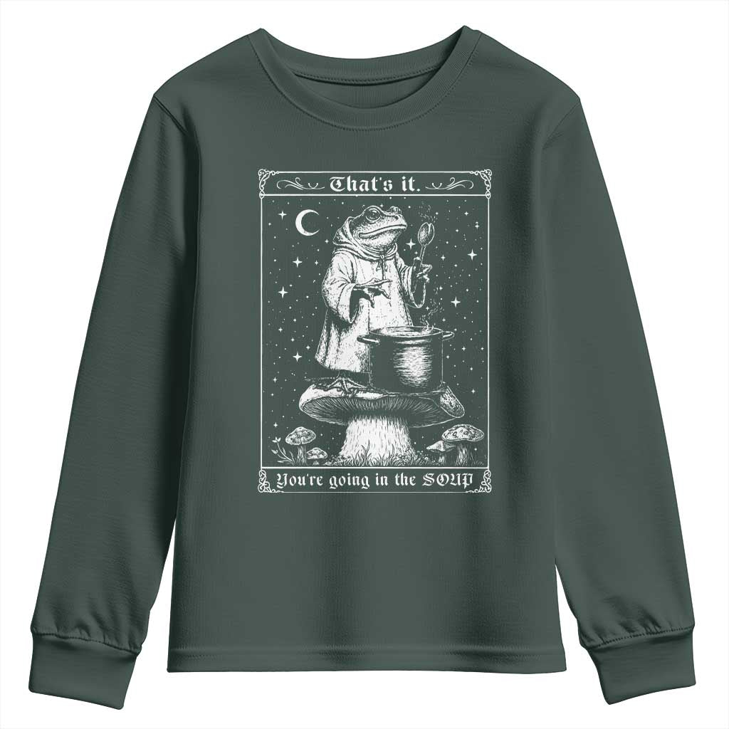 Frog Meme Youth Sweatshirt Thats It Youre Going In The Soup Funny Weirdcore TS10 Dark Forest Green Print Your Wear