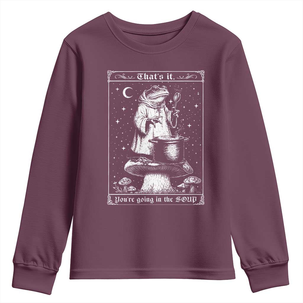 Frog Meme Youth Sweatshirt Thats It Youre Going In The Soup Funny Weirdcore TS10 Maroon Print Your Wear