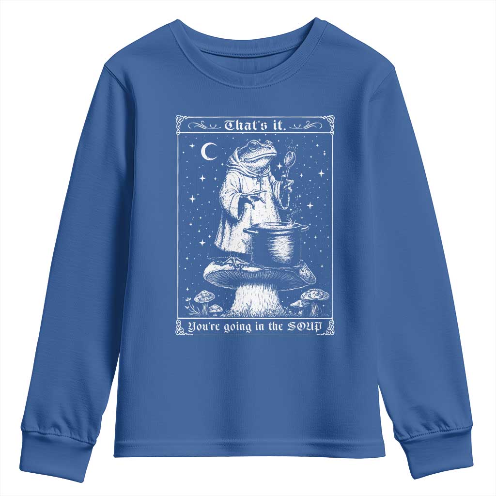 Frog Meme Youth Sweatshirt Thats It Youre Going In The Soup Funny Weirdcore TS10 Royal Blue Print Your Wear