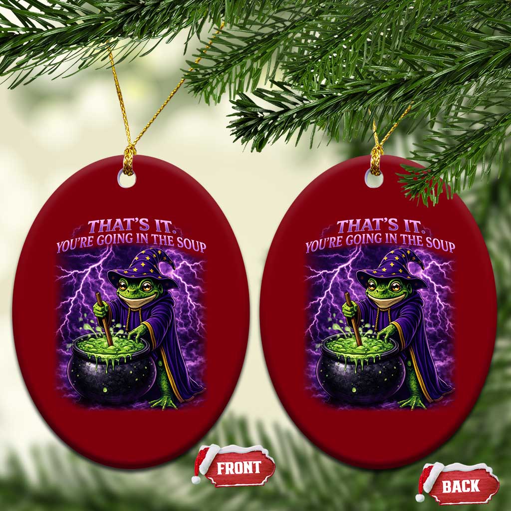 Frog Meme Ceramic Ornament Vintage Graphic Thats It Youre Going In The Soup TS10 Print Your Wear