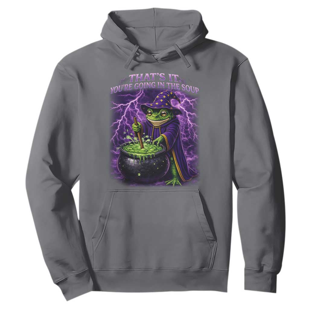 Frog Meme Hoodie Vintage Graphic Thats It Youre Going In The Soup TS10 Charcoal Print Your Wear