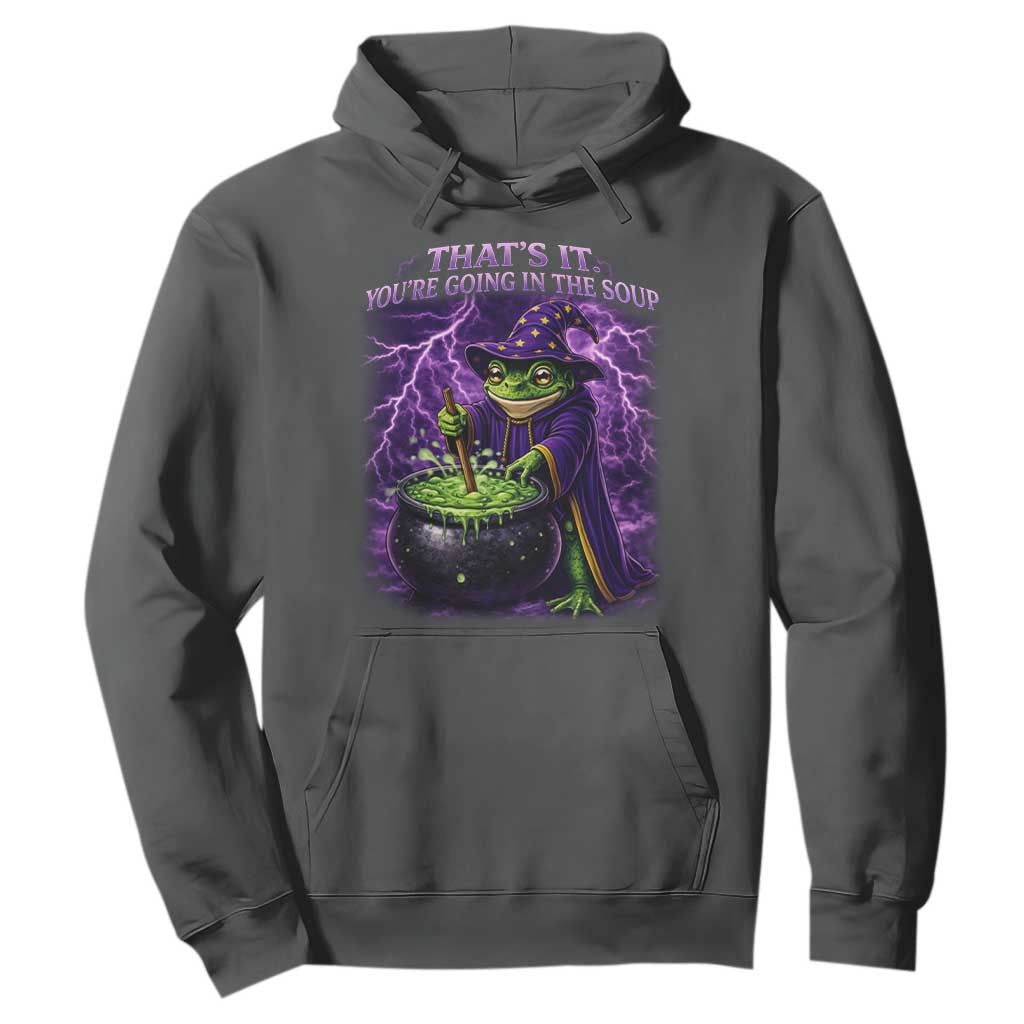 Frog Meme Hoodie Vintage Graphic Thats It Youre Going In The Soup TS10 Dark Heather Print Your Wear