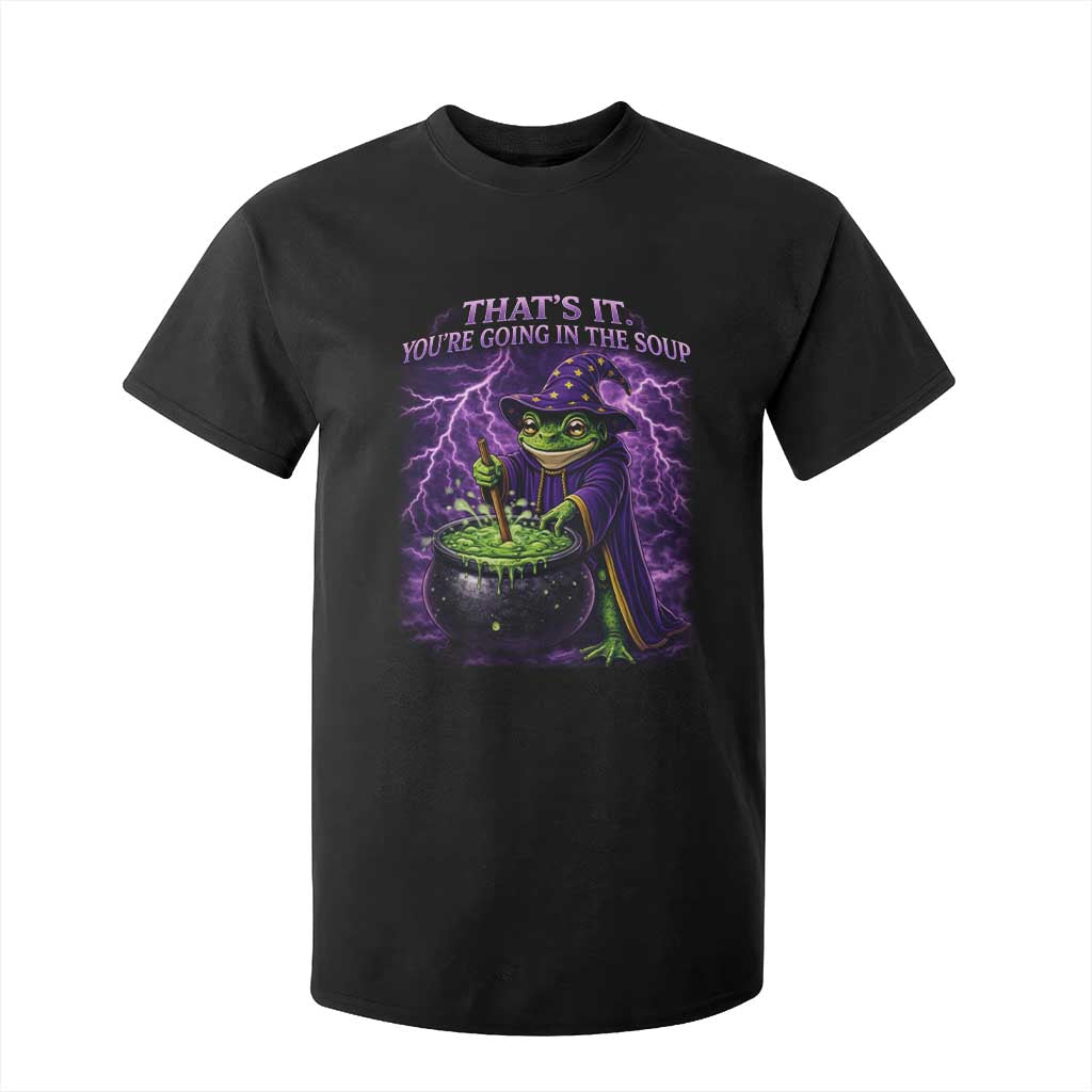 Frog Meme T Shirt For Kid Vintage Graphic Thats It Youre Going In The Soup TS10 Black Print Your Wear