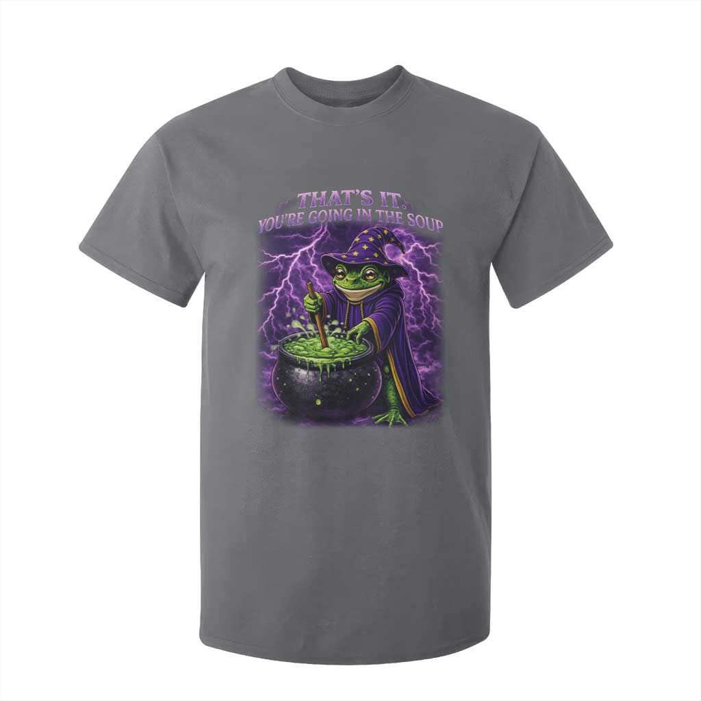 Frog Meme T Shirt For Kid Vintage Graphic Thats It Youre Going In The Soup TS10 Charcoal Print Your Wear