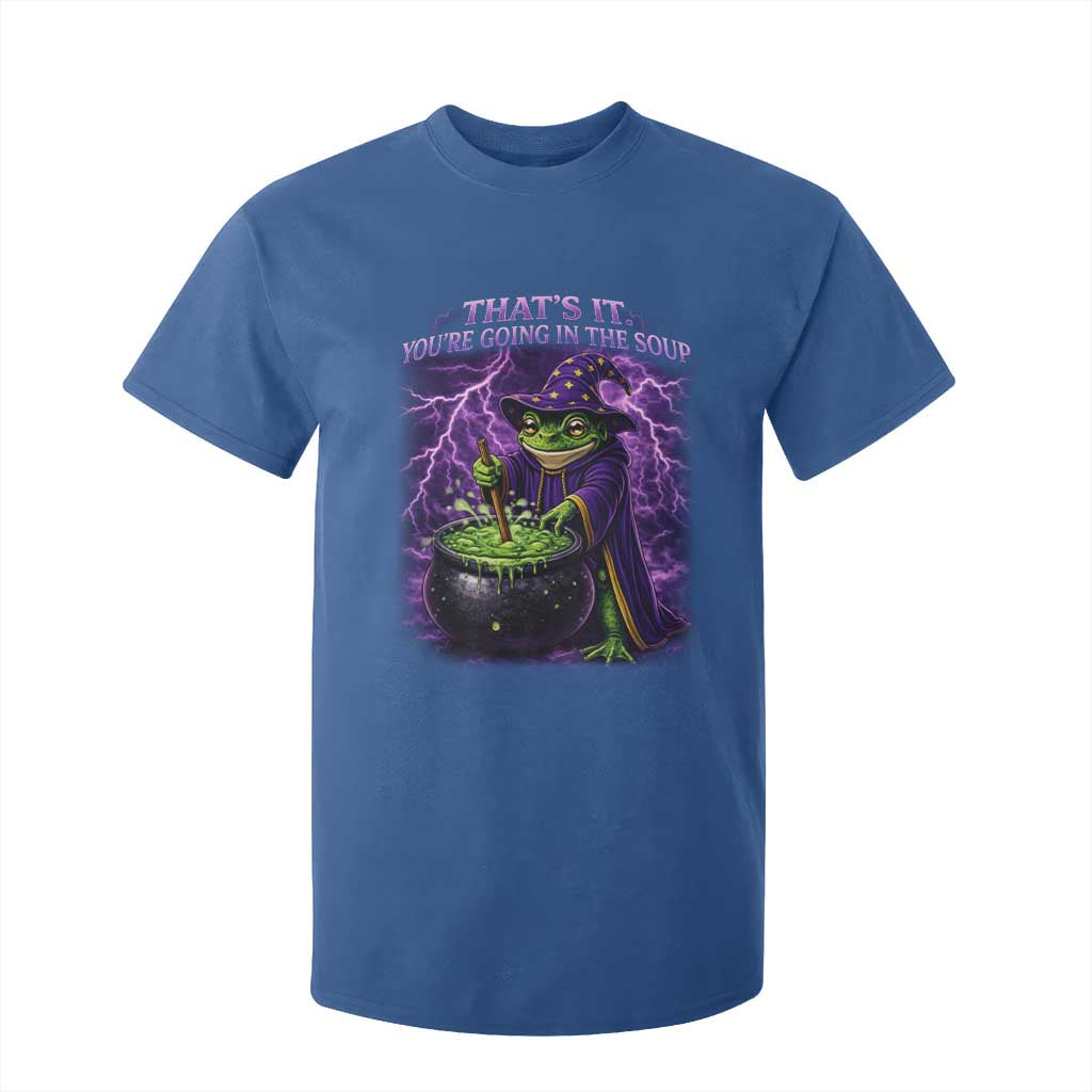 Frog Meme T Shirt For Kid Vintage Graphic Thats It Youre Going In The Soup TS10 Royal Blue Print Your Wear
