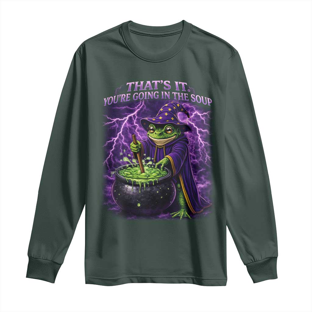 Frog Meme Long Sleeve Shirt Vintage Graphic Thats It Youre Going In The Soup TS10 Dark Forest Green Print Your Wear