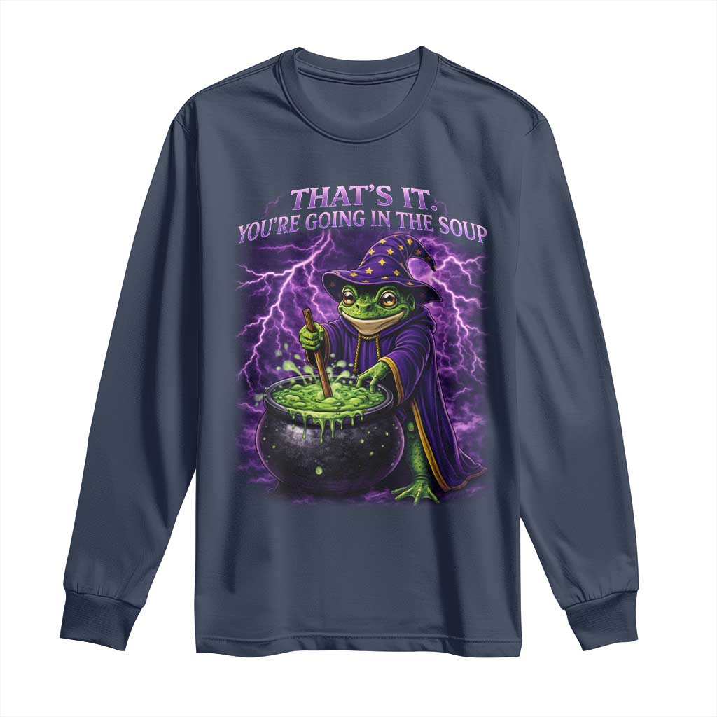 Frog Meme Long Sleeve Shirt Vintage Graphic Thats It Youre Going In The Soup TS10 Navy Print Your Wear